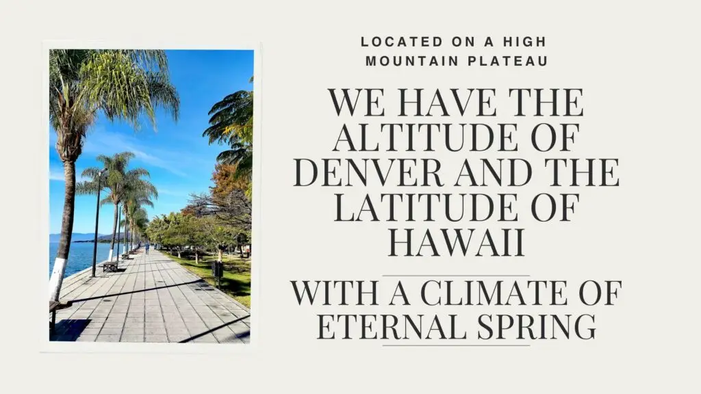 Located on a high mountain plateau we have the altitude of Denver and the Latitude of Hawaii with a climate of eternal spring